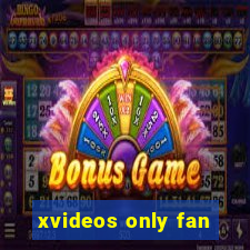 xvideos only fan